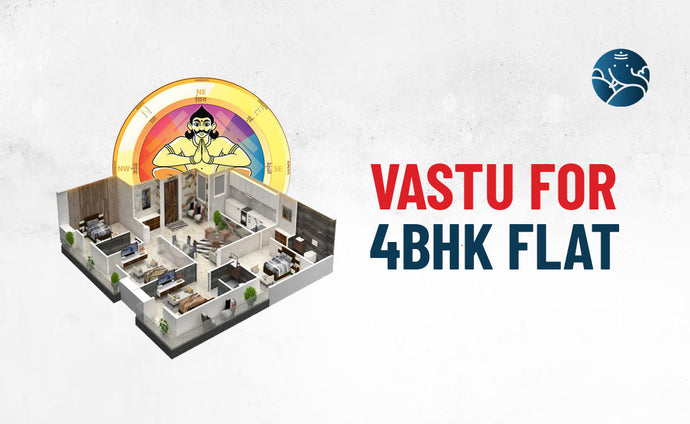 Vastu For 4BHK Flat - Vastu Guide