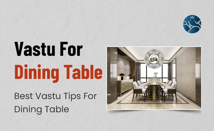 Vastu For Dining Table: Best Vastu Tips For Dining Table