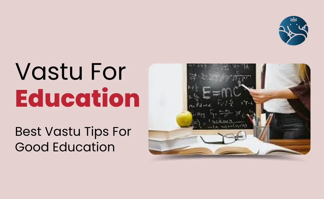 Vastu For Education: Best Vastu Tips For Good  Education