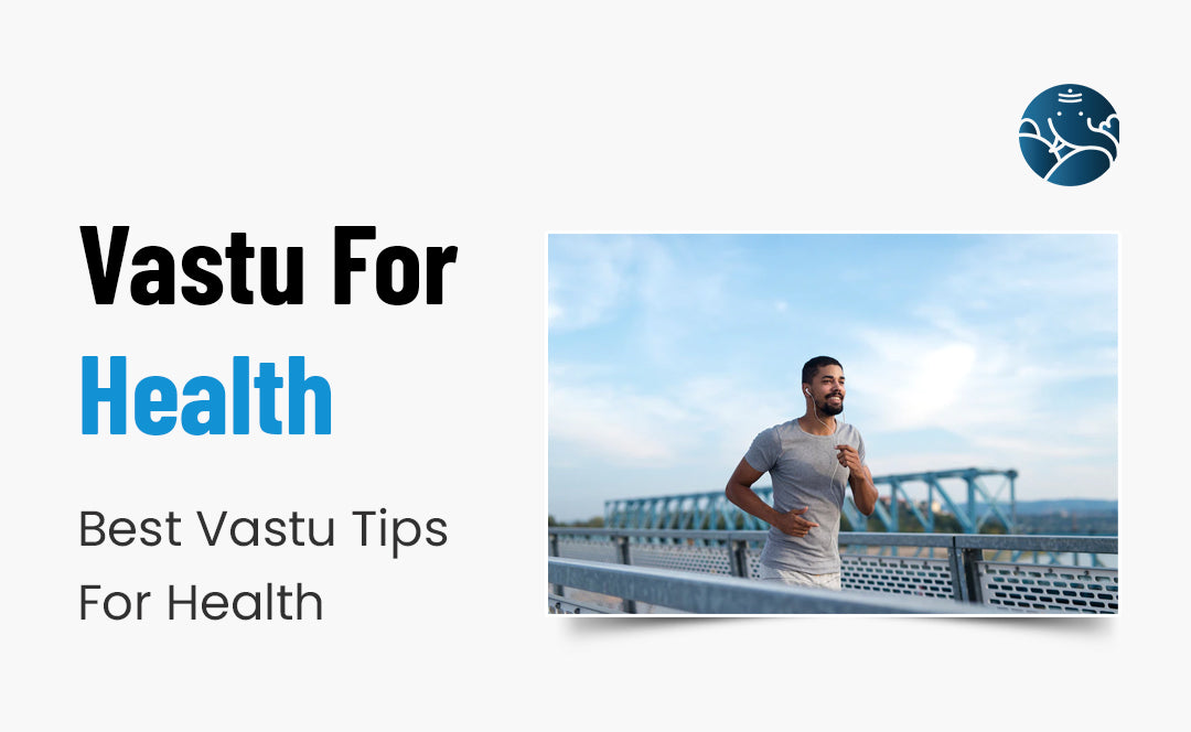 Vastu For Health: Best Vastu Tips For Good Health