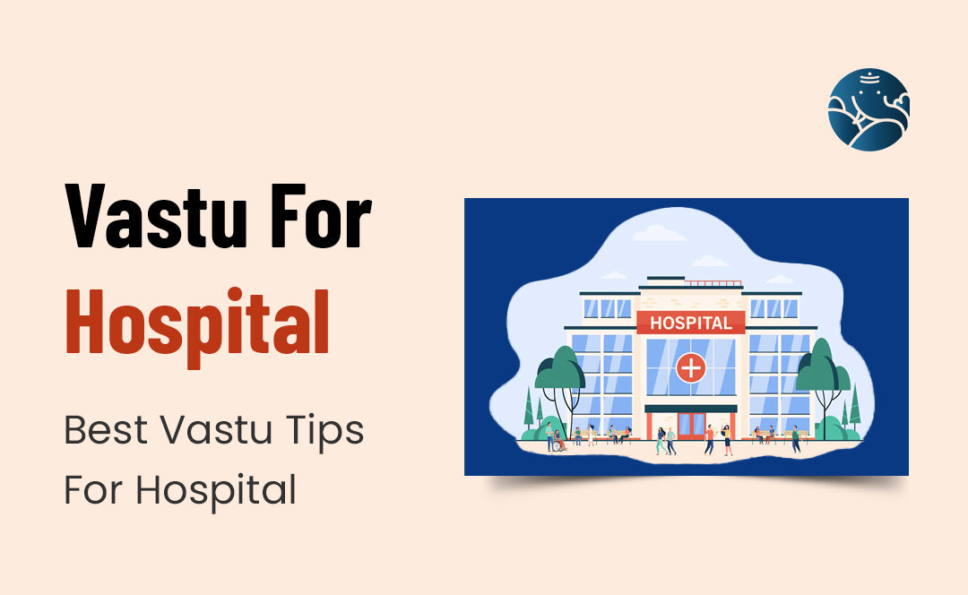 Vastu For Hospital: Best Vastu Tips For Hospital