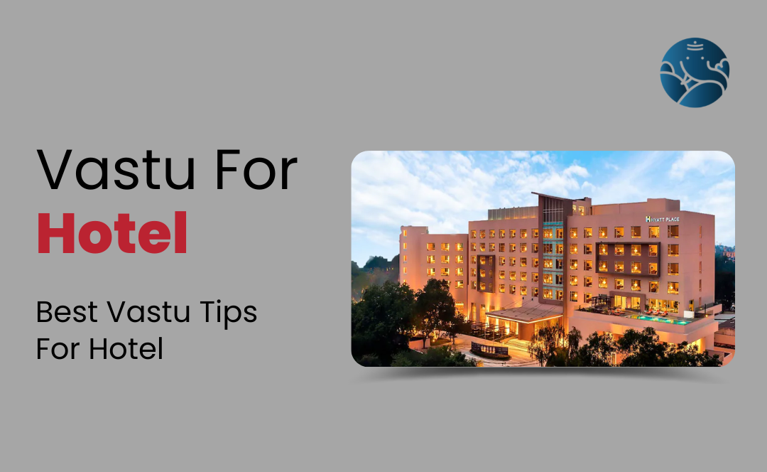 Vastu For Hotel: Best Vastu Tips For Hotel