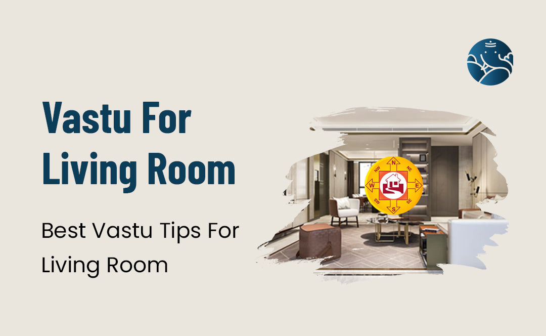 Vastu For Living Room:  Best Vastu Tips For Living Room