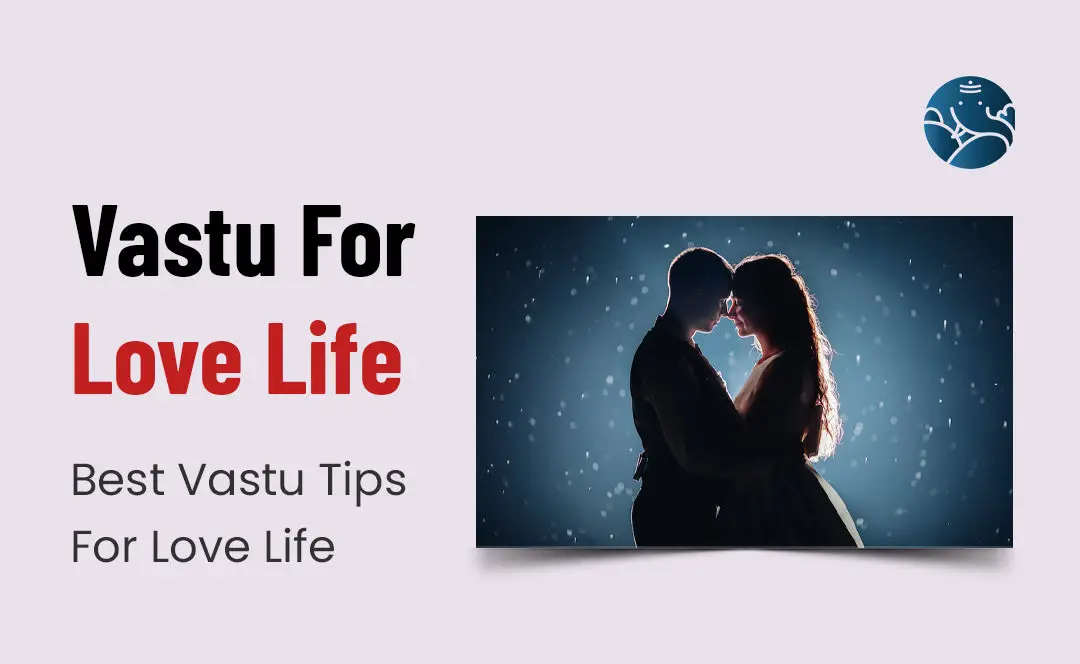 Vastu For Love Life: Best Vastu Tips For Good Love Life