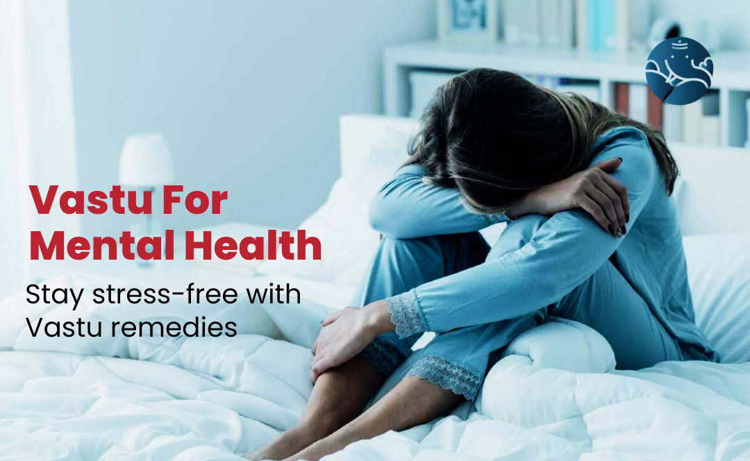 Vastu For Mental Health: Stay Stress-Free With Vastu Remedies