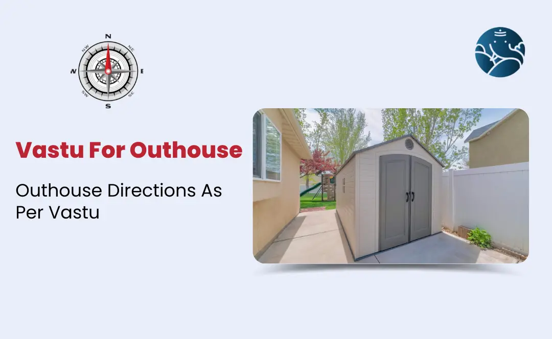 Vastu For Outhouse: Outhouse Directions As Per Vastu