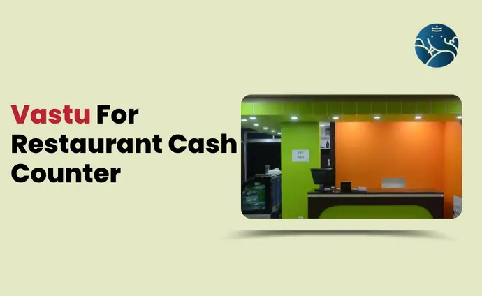 Vastu For Restaurant Cash Counter