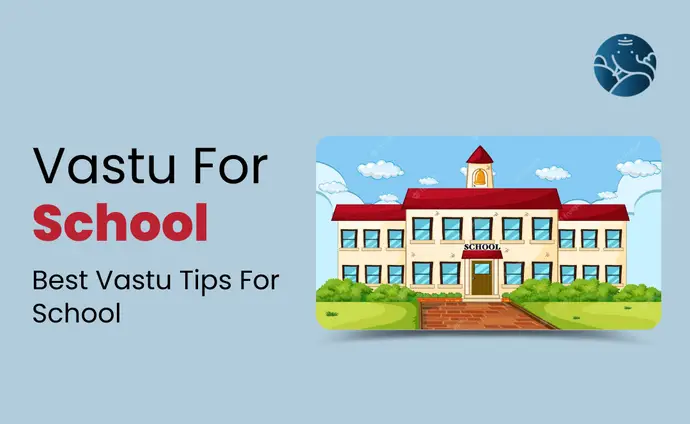 Vastu For School: Best Vastu Tips For School