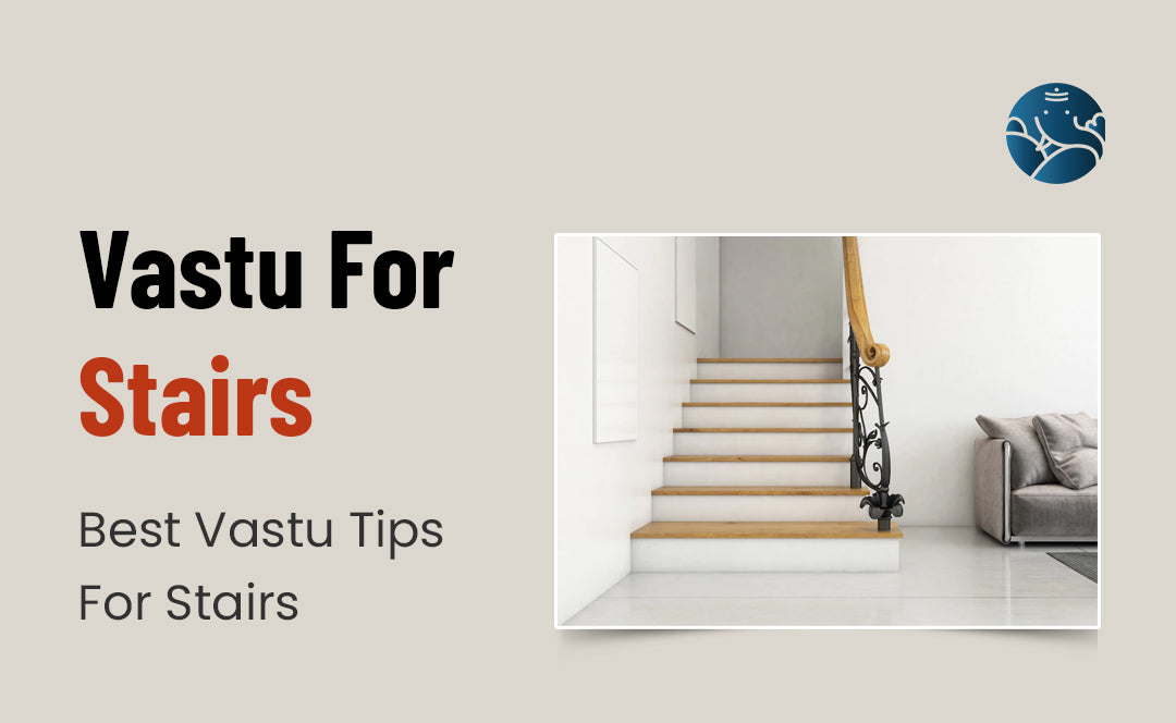 Vastu For Stairs: Best Vastu Tips For Stairs