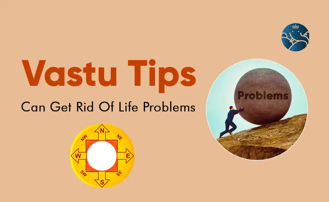 Vastu Tips Can Get Rid Of Life Problems