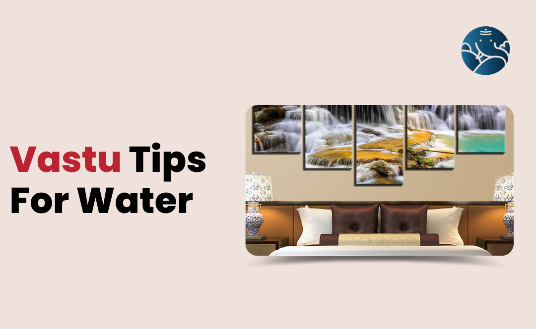 Vastu Tips For Water - Water Direction As Per Vastu
