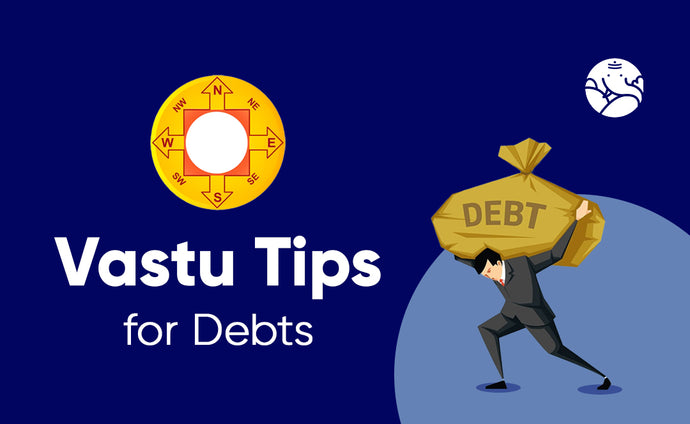 Vastu Tips for Debts