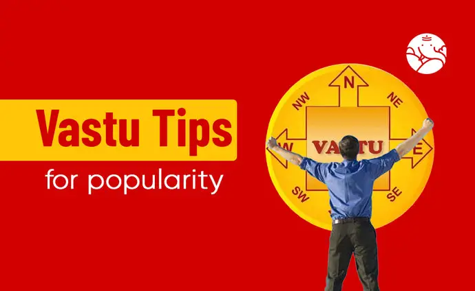 Vastu Tips for Popularity