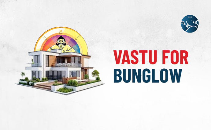 Vastu For Bunglow - Vastu Guide