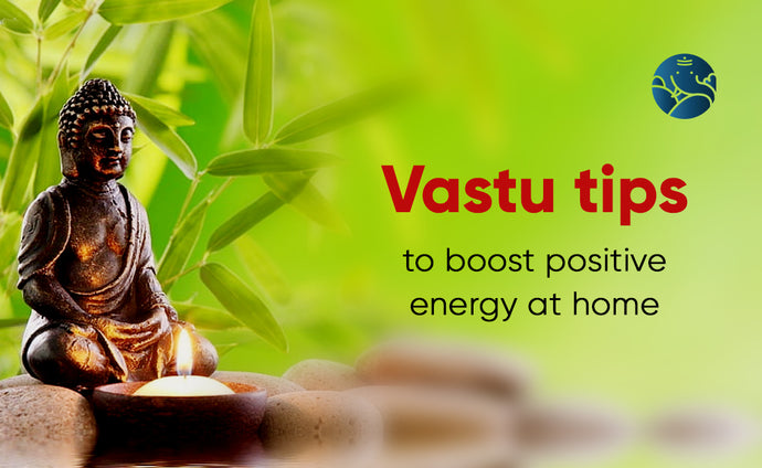 Vastu Tips To Boost Positive Energy At Home
