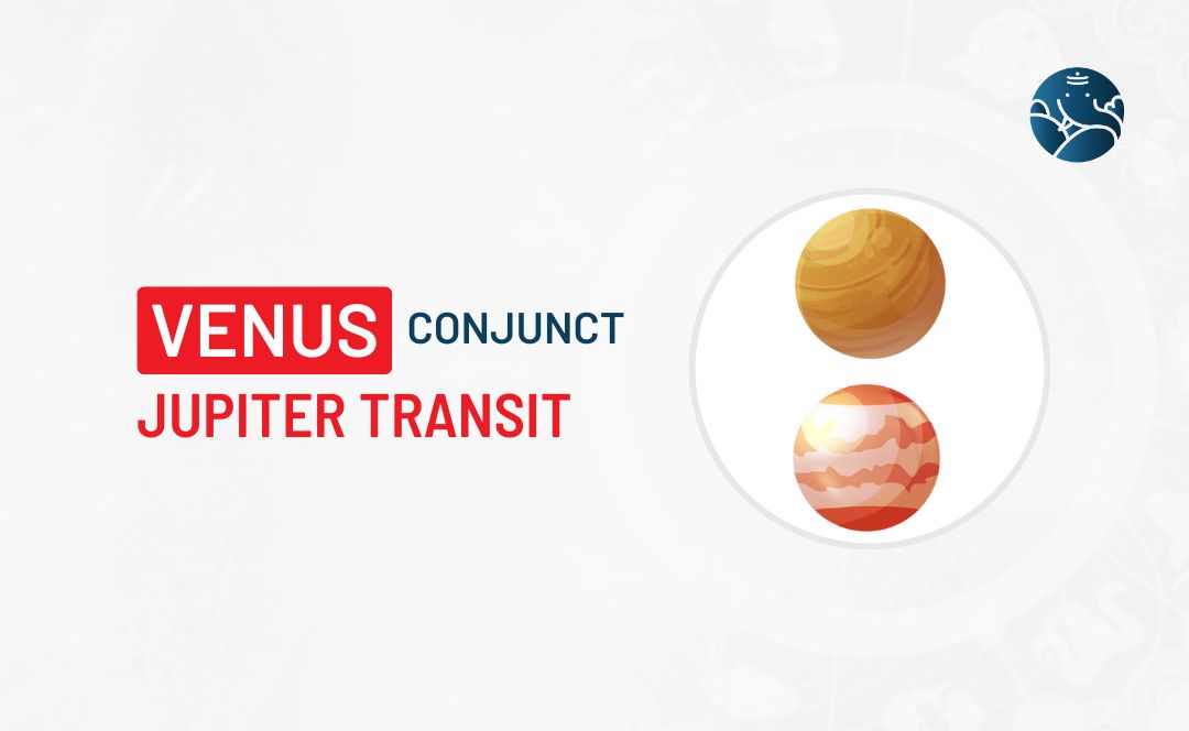 Venus Conjunct Jupiter Transit - Know its Effects