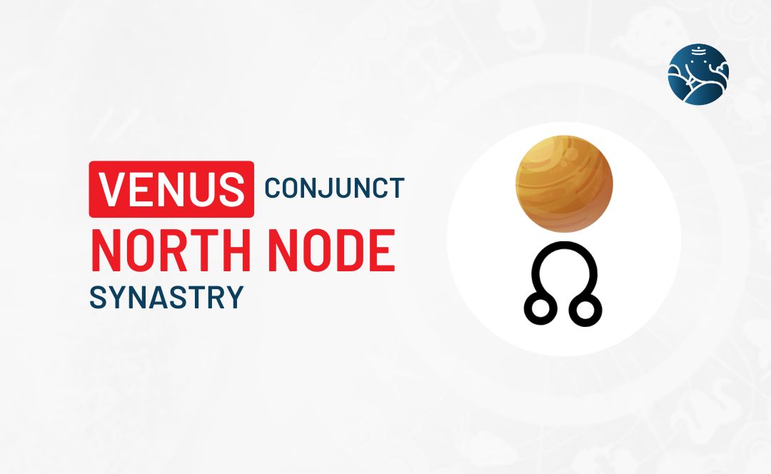 Venus Conjunct North Node Synastry - Know its Effects