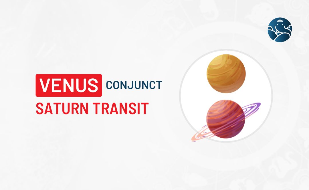 Venus Conjunct Saturn Transit - Know its Effects