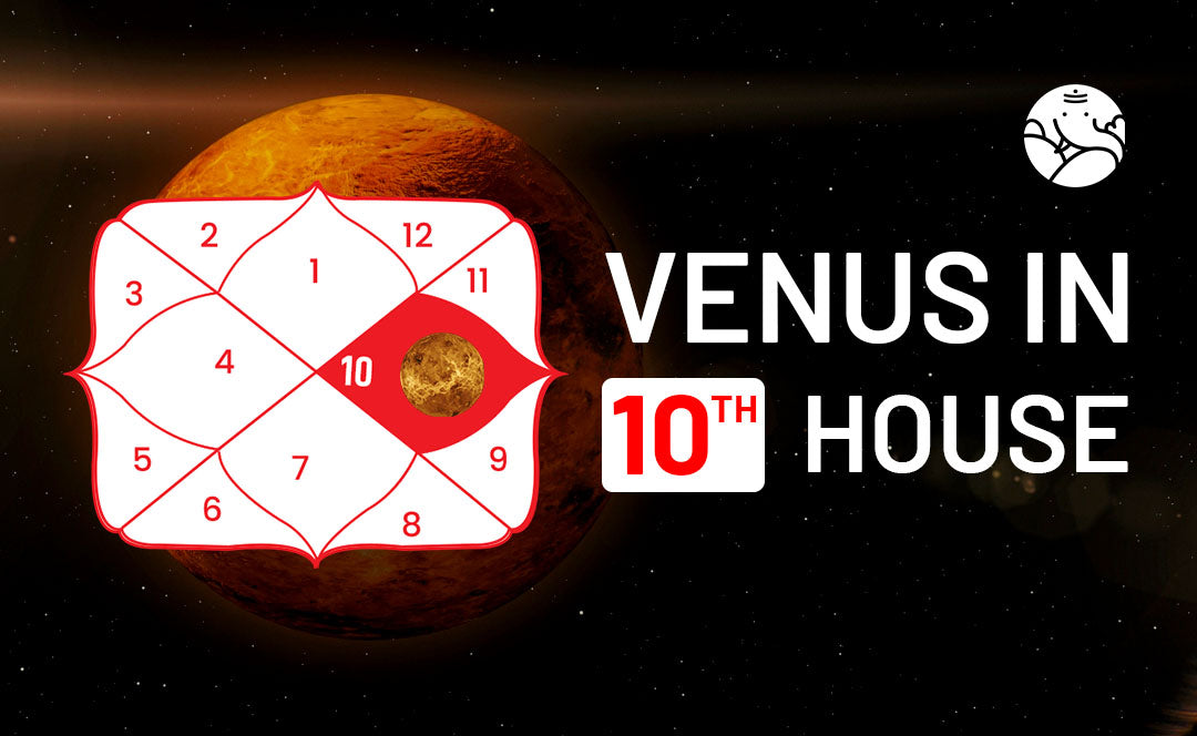 Venus In The 10th House Navamsa - Marriage, Love, Spouse, Appearance & Career