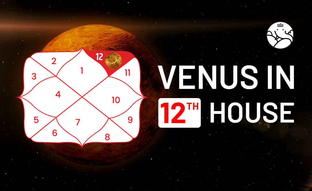 Venus In The 12th House Navamsa - Marriage, Love, Spouse, Appearance & Career