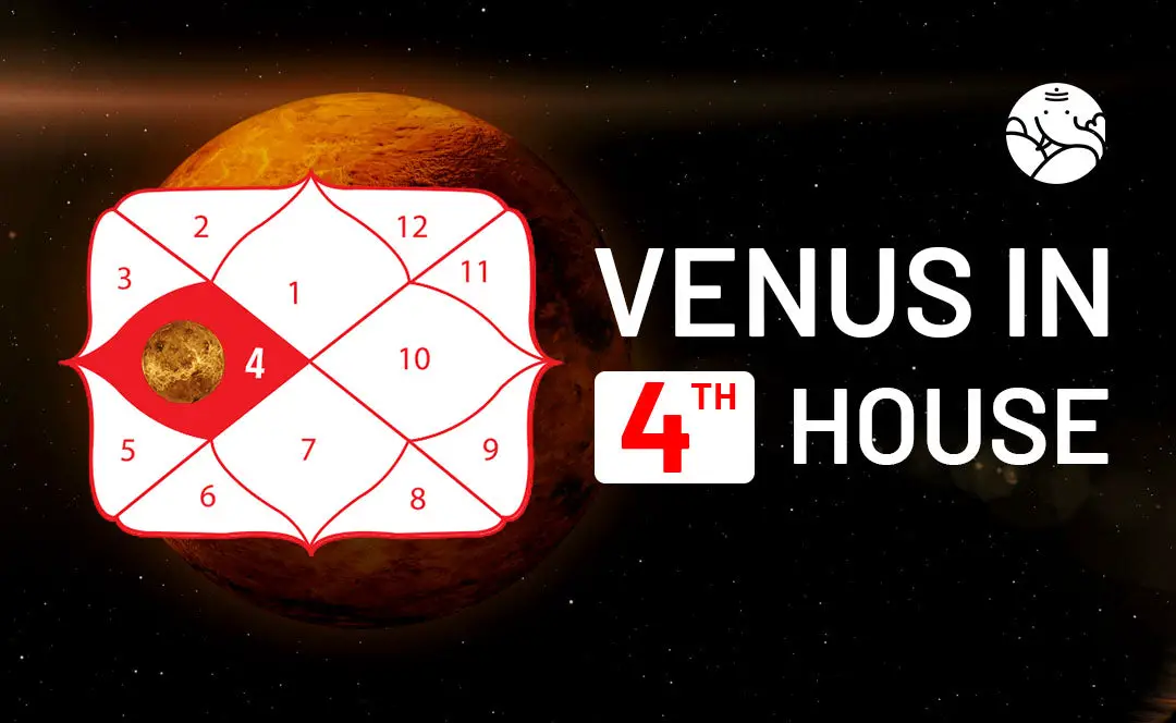 Venus In The 4th House Navamsa - Marriage, Love, Spouse, Appearance & Career