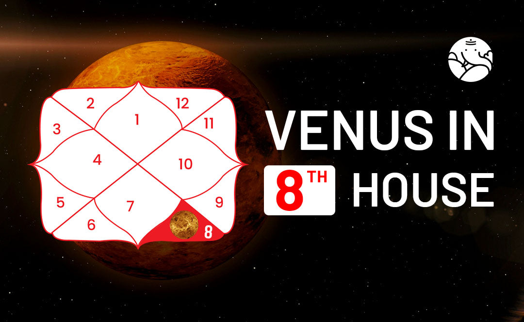 Venus In The 8th House Navamsa - Marriage, Love, Spouse, Appearance & Career