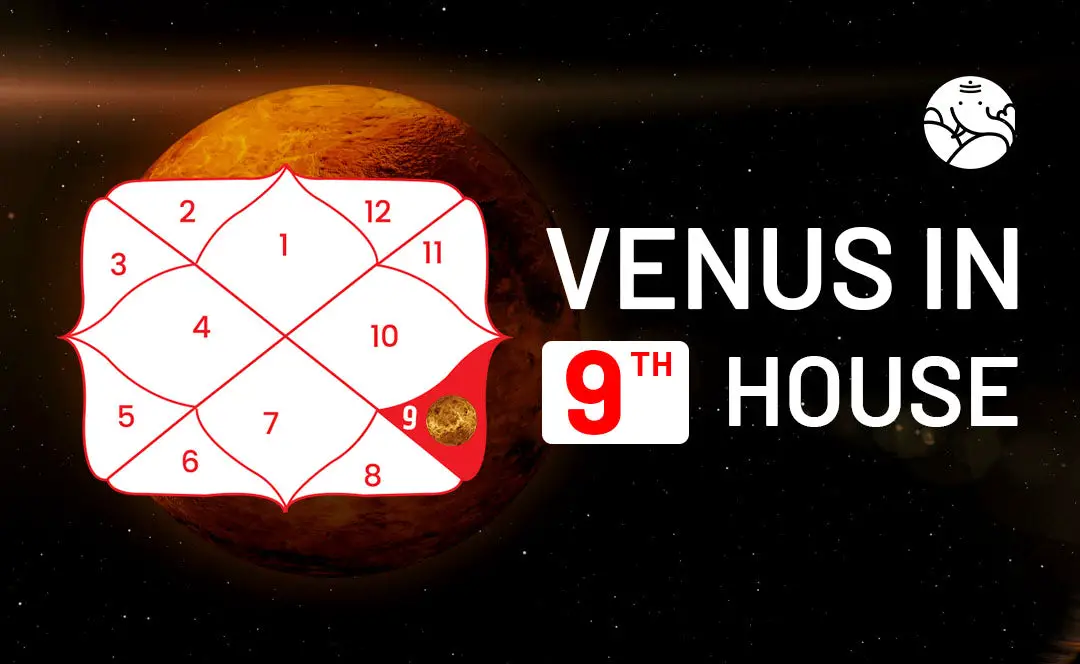 Venus In The 9th House Navamsa - Marriage, Love, Spouse, Appearance & Career