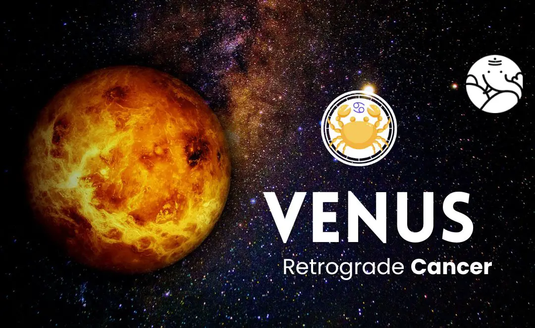 Venus Retrograde Cancer - Shukra Vakri Kark