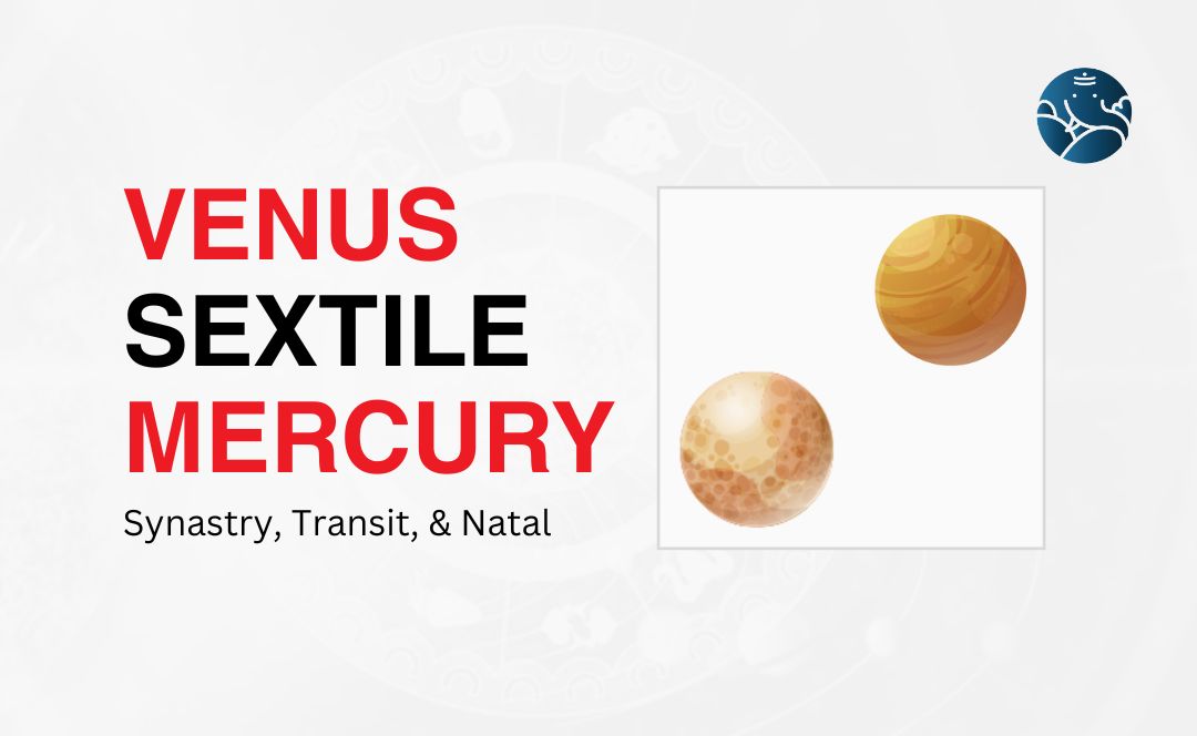 Venus Sextile Mercury Synastry, Transit, and Natal