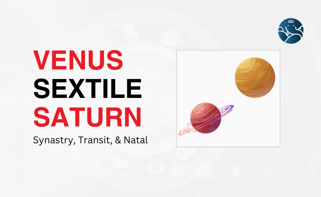 Venus Sextile Saturn Synastry, Transit, and Natal