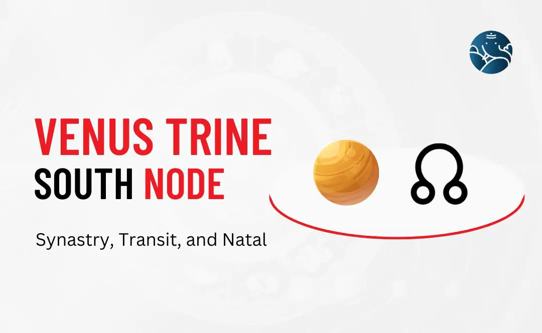 Venus Trine South Node Synastry Transit And Natal 3832