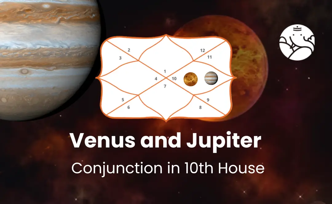 Venus and Jupiter Conjunction in 10th House - Know its Effects