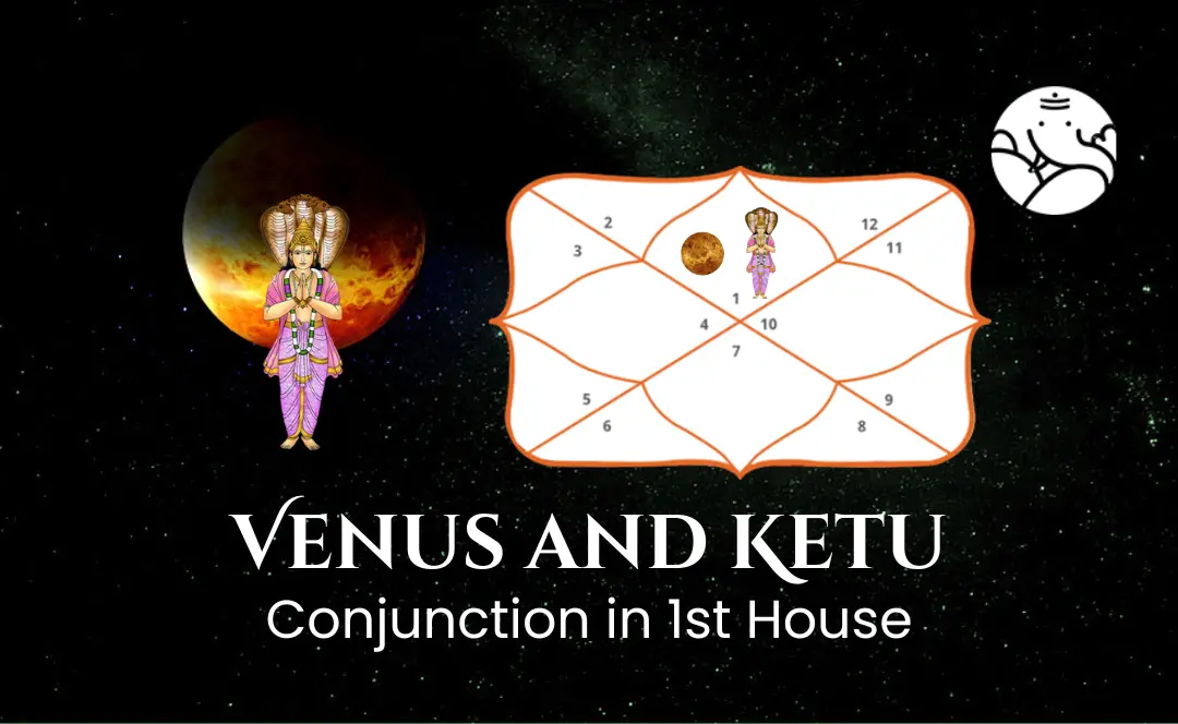 Venus and Ketu Conjunction in 1st House - Know its Effects