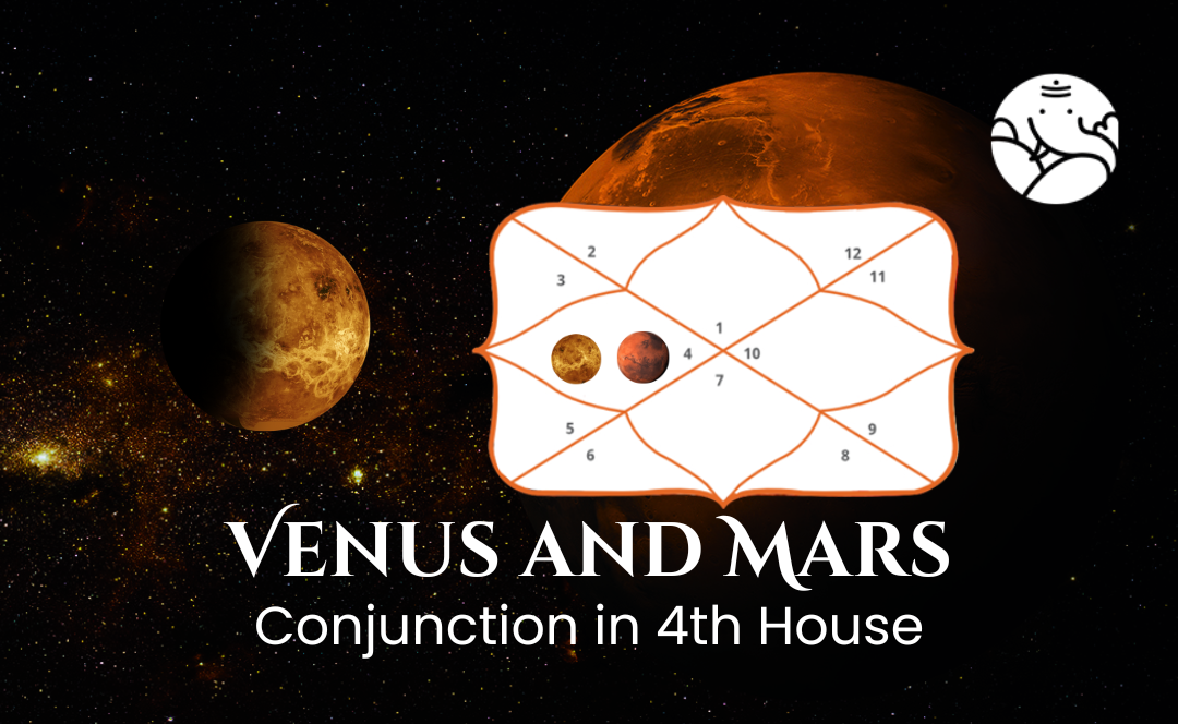 Venus and Mars Conjunction in 4th House