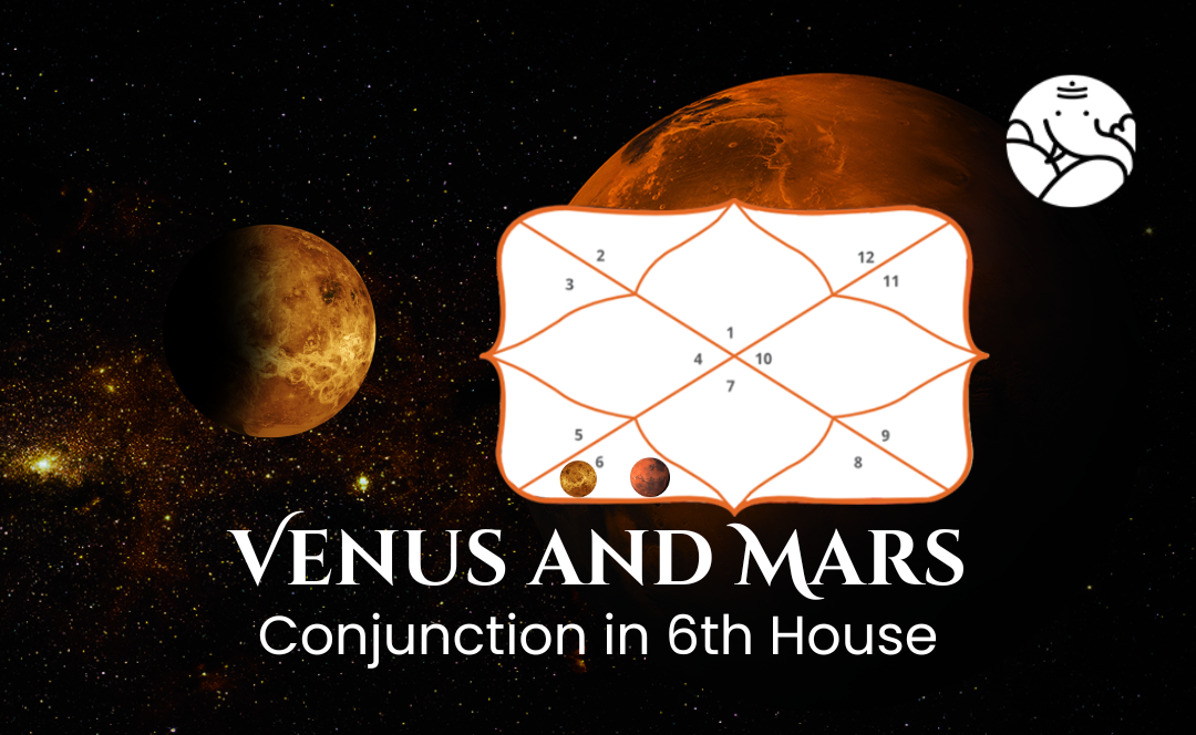 Venus and Mars Conjunction in 6th House