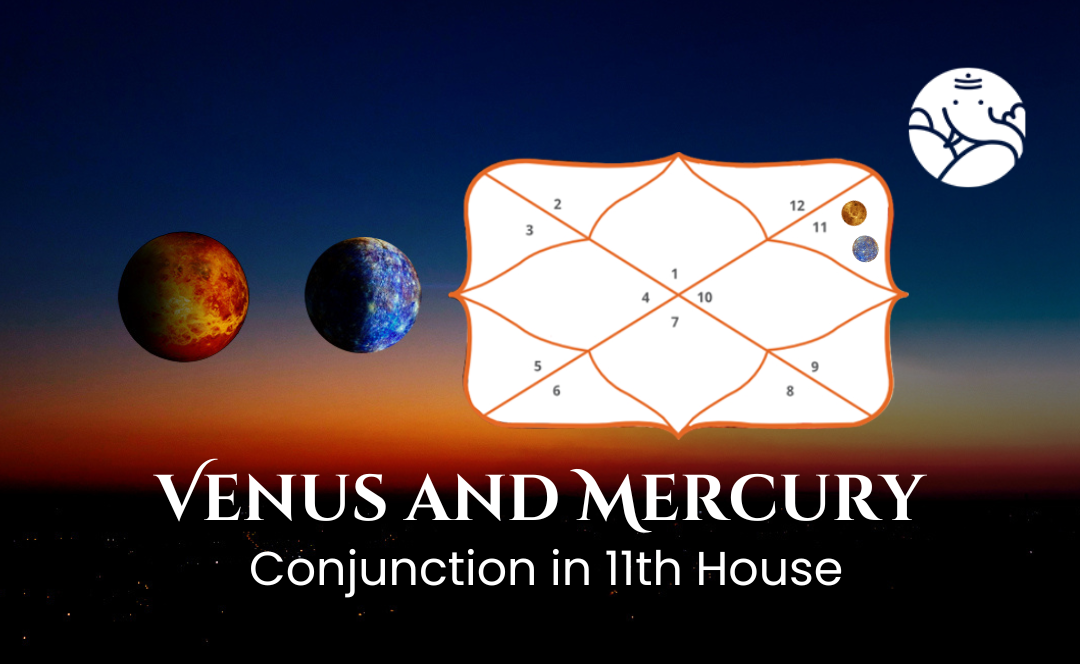 Venus and Mercury Conjunction in 11th House - Know its Effects