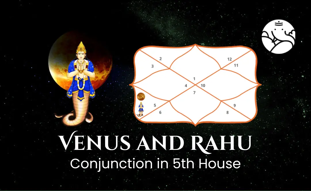 Venus and Rahu Conjunction in 5th House - Know its Effects