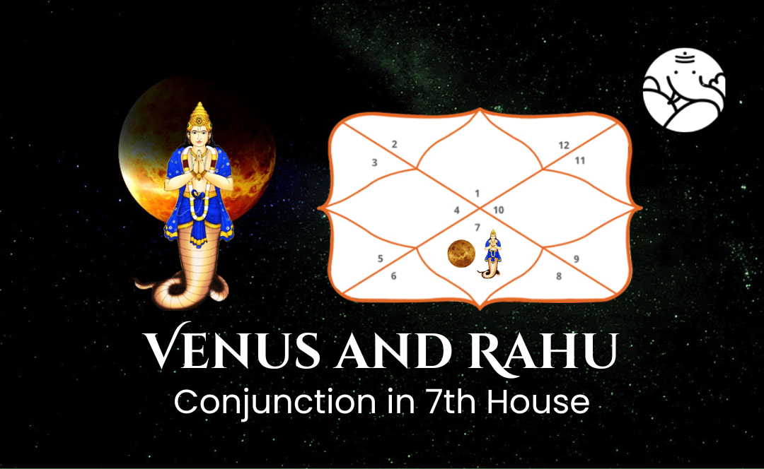 Venus and Rahu Conjunction in 7th House
