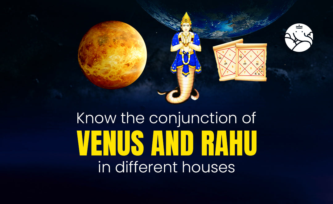 Venus and Rahu Conjunction - Shukra Rahu Yuti