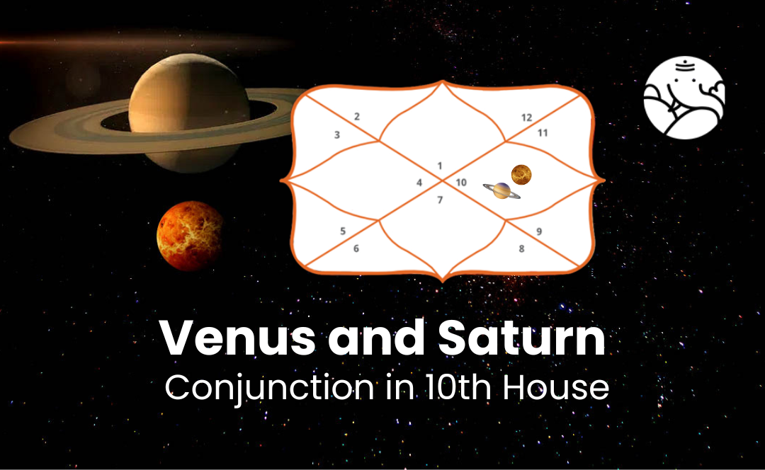 Venus and Saturn Conjunction in 10th House