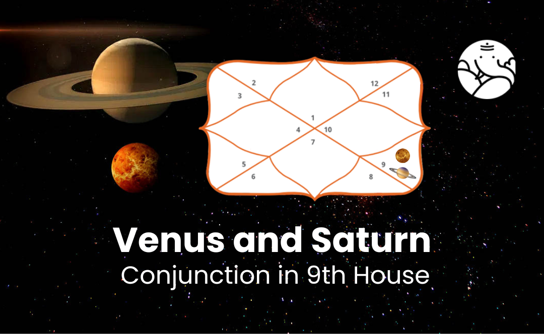 Venus and Saturn Conjunction in 9th House