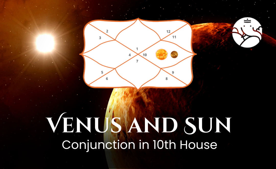 Venus and Sun Conjunction in 10th House