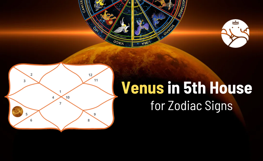 Venus in 5th House Effects of All Zodiac Signs
