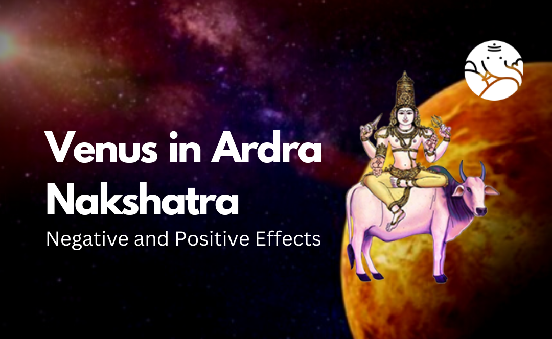 Venus in Ardra Nakshatra: Negative and Positive Effects