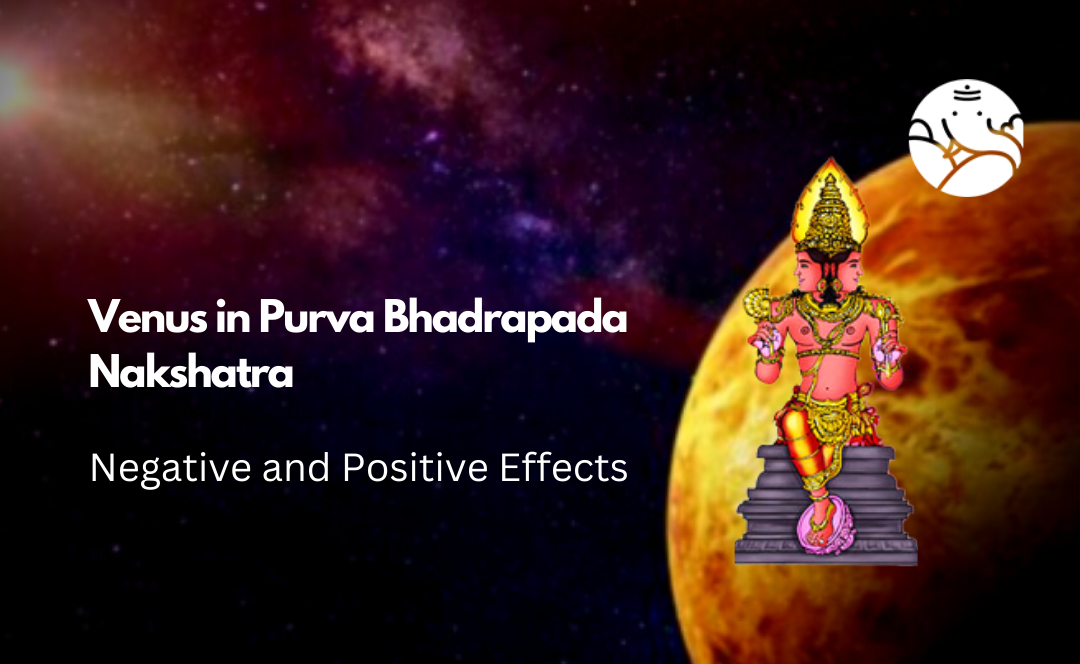 Venus in Purva Bhadrapada Nakshatra: Negative and Positive Effects