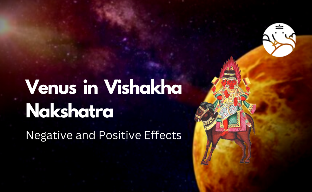 Venus in Vishakha Nakshatra: Negative and Positive Effects