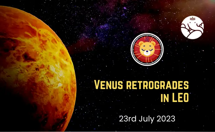 Venus Retrogrades in Leo - 23rd July 2023