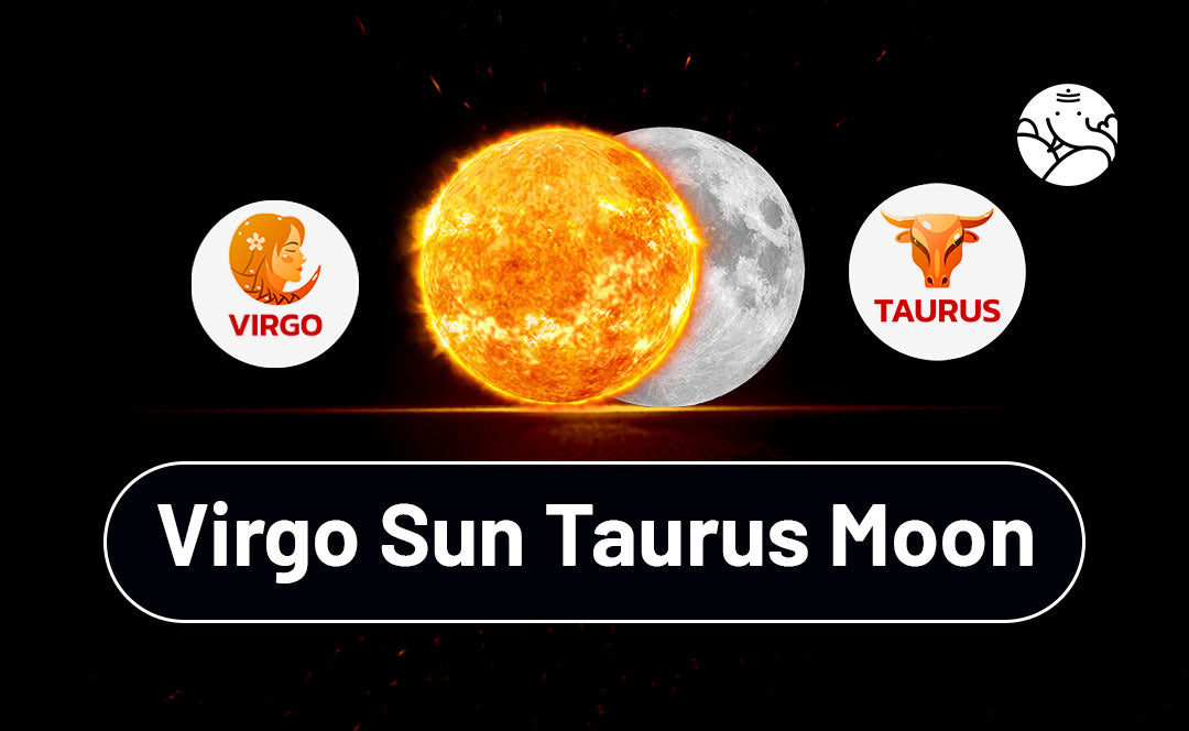 Virgo Sun Taurus Moon