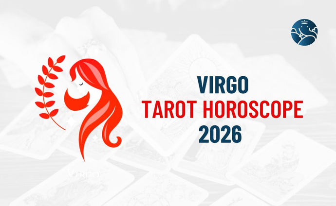 Virgo Tarot Horoscope 2026 - Virgo Tarot Reading 2026