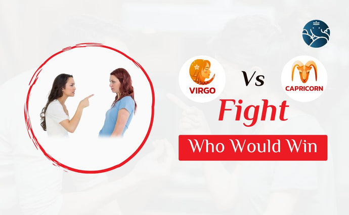 Virgo Vs Capricorn Fight Who Would Win